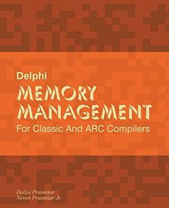 Delphi Memory Management: For Classic And ARC Compilers