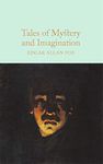 Tales of Mystery and Imagination: A Collection of Edgar Allan Poe's Short Stories: 67 (Macmillan Collector's Library, 67)