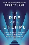 The Ride of a Lifetime: Lessons in Creative Leadership from 15 Years as CEO of the Walt Disney Company