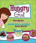 Hungry Girl: Recipes and Survival Strategies for Guilt-Free Eating in the Real World