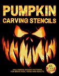 Pumpkin Carving Stencils: 66 Scary Patterns to Ignite Halloween Spirit in Kids, Teens, and Adults.