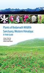 Plants of Kedarnath Wildlife Sanctuary Western Himalaya: A Field Guide (PB)