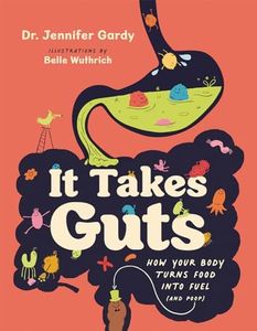 It Takes Guts: How Your Body Turns Food Into Fuel (and Poop)