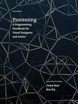 Processing: A Programming Handbook for Visual Designers and Artists 2ed