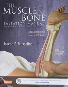 The Muscle and Bone Palpation Manual with Trigger Points, Referral Patterns and Stretching