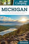 Best Tent Camping: Michigan: Your Car-Camping Guide to Scenic Beauty, the Sounds of Nature, and an Escape from Civilization