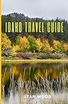 Idaho Travel Guide: The Outdoor Ent