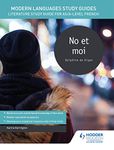 Modern Languages Study Guides: No et moi: Literature Study Guide for AS/A-level French (Film and literature guides)