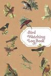 Bird Watching Log Book: Bird Watching Notebook and Journal | Easily Log Your Bird Sightings | Perfect Gift for Birders and Bird Watchers of Any Level | 150 Pages, 6" x 9"