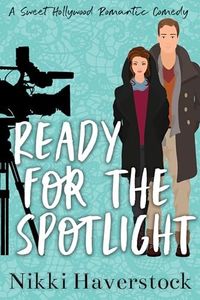 Ready for the Spotlight: A Sweet Hollywood Romantic Comedy (Celebrity Crushes Book 1)