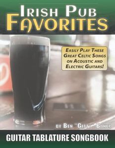 Irish Pub Favorites Guitar Tablature Songbook: Over 50 of the All-Time Best Irish Pub Songs arranged in Tablature for Guitar