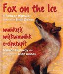 Fox On the Ice: Maageesees Maskwameek Kaapit