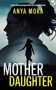 Mother, Daughter: A BRAND NEW totally addictive psychological thriller with a shattering final twist (Suspense Fiction)