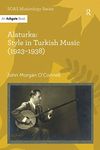 Alaturka: Style in Turkish Music (1923–1938) (ISSN)