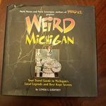 Weird Michigan: Your Travel Guide To Michigan's Local Legends And Best Kept Secrets: 1