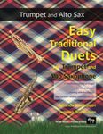 Easy Traditional Duets for Trumpet and Alto Saxophone: 32 traditional melodies from around the world arranged especially for beginner trumpet and saxophone players. All in easy keys.