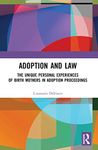 Adoption and Law: The Unique Personal Experiences of Birth Mothers in Adoption Proceedings (Children and the Law)