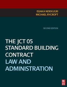 The JCT 05 Standard Building Contract: Law and Administration