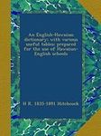 An English-Hawaiian dictionary; with various useful tables: prepared for the use of Hawaiian-English schools