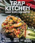 Trap Kitchen: Bangin' Recipes from Compton