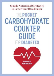 The Pocket Carbohydrate Counter Guide for Diabetes: Simple Nutritional Strategies to Lower Your Blood Sugar