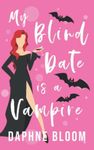 My Blind Date is a Vampire: A Paranormal Romance: 1