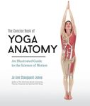 The Concise Book of Yoga Anatomy: An Illustrated Guide to the Science of Motion