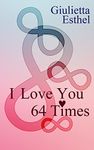 I Love You 64 Times: Poetry Collection