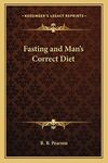 Fasting and Man's Correct Diet