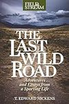 The Last Wild Road: Adventures and 