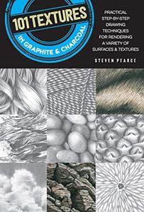 101 Textures in Graphite & Charcoal: Practical step-by-step drawing techniques