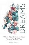 Dreams: What Your Subconscious Wants To Tell You