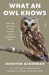 What an Owl Knows: the new science of the world’s most enigmatic birds