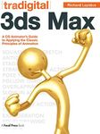 Tradigital 3ds Max: A CG Animator's Guide to Applying the Classic Principles of Animation
