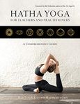 Hatha Yoga for Teachers and Practitioners: A Comprehensive Guide