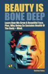 Beauty Is Bone Deep: Learn How We G