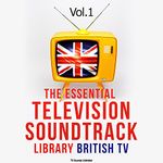 The Essential Television Soundtrack Library: British TV, Vol. 1