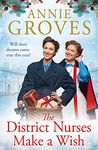 The District Nurses Make a Wish: a heartwarming Christmas historical romance set in WW2: Book 5