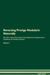 Reversing Prurigo Nodularis Naturally The Raw Vegan Plant-Based Detoxification & Regeneration Workbook for Healing Patients. Volume 2