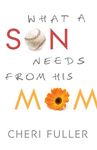 What a Son Needs from His Mom