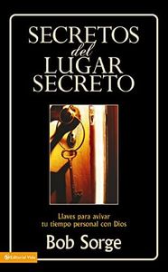 Secretos del lugar secreto: Llaves para avivar tu tiempo personal con Dios (Spanish Edition)