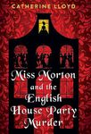 Miss Morton and the English House Party Murder: A Riveting Victorian Mystery (Miss Morton Mysteries Book 1)