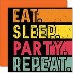 Birthday Card Funny for Her or Him - Eat, Sleep, Party, Repeat - Happy Birthday Cards for Music Dance Lovers Gifts, 145mm x 145mm Birthday Greeting Cards for All Occasions Kids or Adult