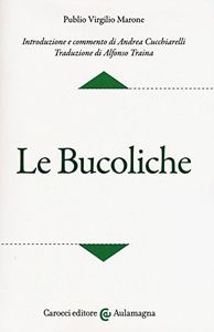 Le bucoliche. Testo latino a fronte. Ediz. critica