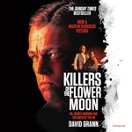 Killers of the Flower Moon: Oil, Money, Murder and the Birth of the FBI