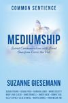 Mediumship: Sacred Communications with Loved Ones from Across the Veil (Common Sentience Book 16)