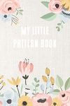 My little pattern book: blank notebook for your own embroidery and punch needle patterns - sketchbook - with index - flowers – 120 pages - 6 x 9 inch