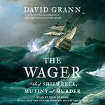 The Wager: A Tale of Shipwreck, Mutiny and Murder