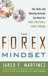 Forex Mindset: The Skills and Winning Attitude You Need for More Profitable Forex Trading: A New Translation