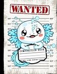 Composition Book: Wanted Funny Axol